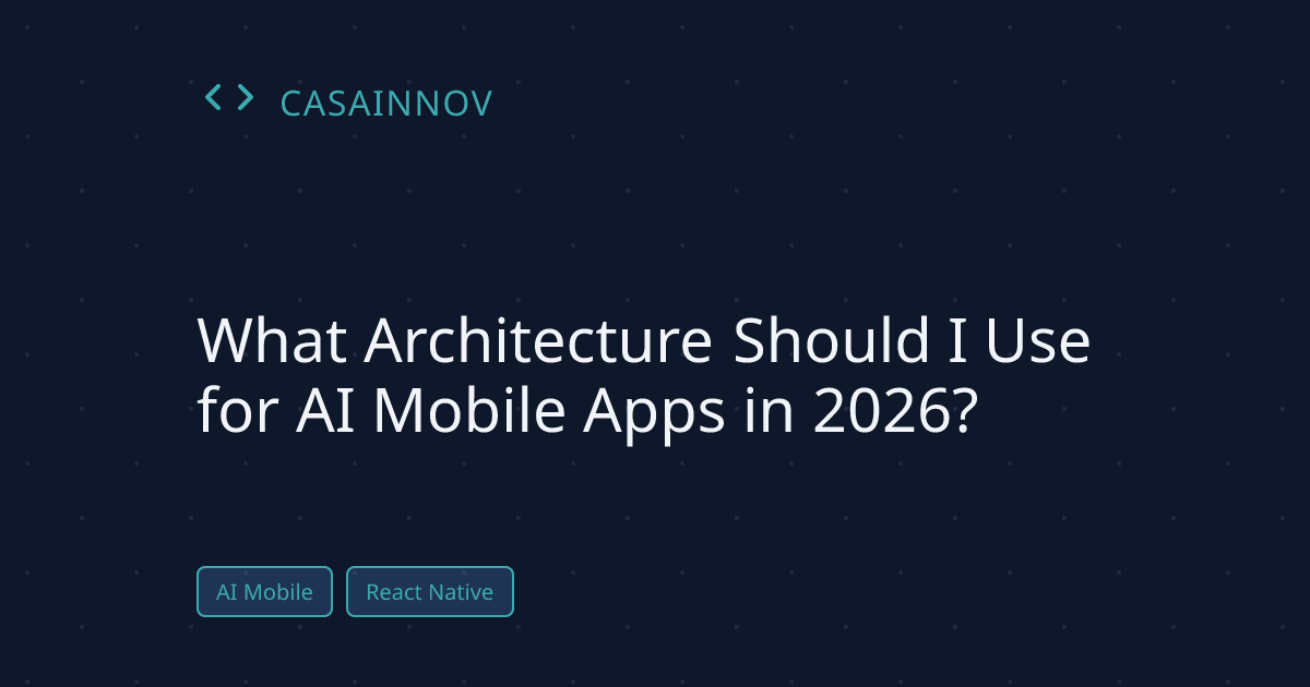 AI Mobile App Architecture 2026